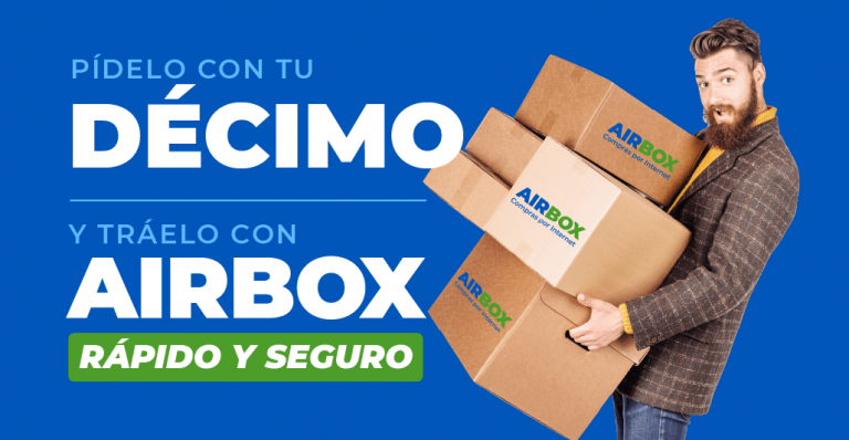 PÍDELO CON TU DÉCIMO QUE AIRBOX TE LO TRAE RÁPIDO Y SEGURO